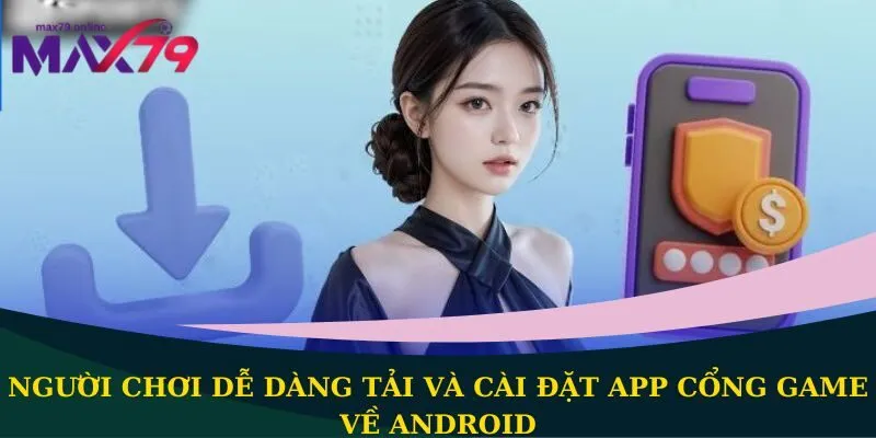 cài đặt app cổng game về Android